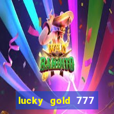 lucky gold 777 paga mesmo